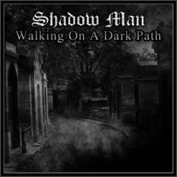 Shadow Man : Walking on a Dark Path